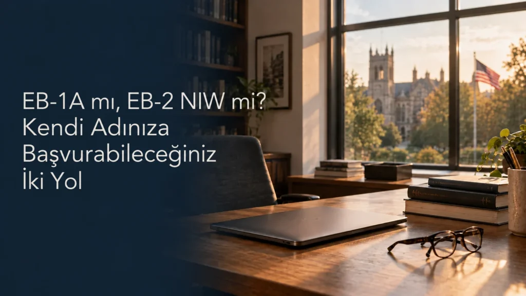 Pencerenin ardında bir Amerikan kampüs binası ve bayrak bulunan, dergiler ve okuma gözlüklerinin yer aldığı bir üniversite ofisindeki araştırmacı masası; kendi adına başvurulabilen EB-1A ve EB-2 NIW yolları arasındaki seçimi anlatıyor.