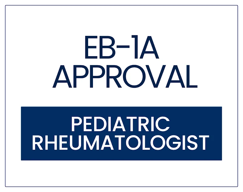 EB-1A Approval for a Pediatric Rheumatologist and Clinical Researcher