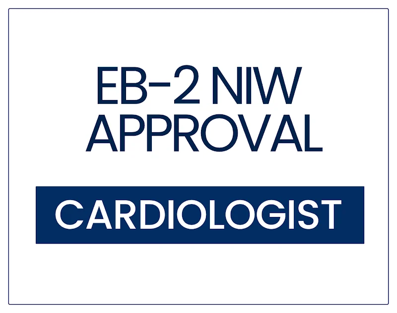 EB-2 NIW Approval for a Cardiologist and Cardiovascular Imaging Researcher